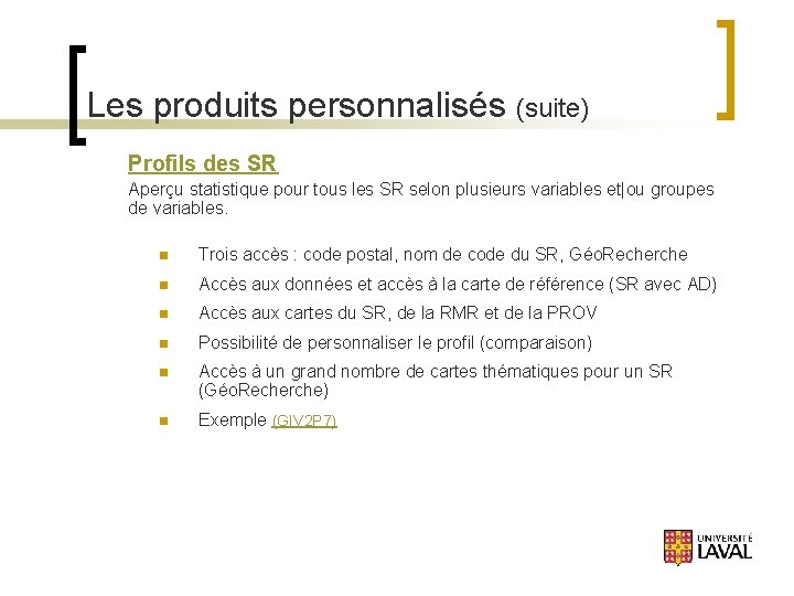 Les produits personnalisés (suite) Profils des SR Aperçu statistique pour tous les SR selon