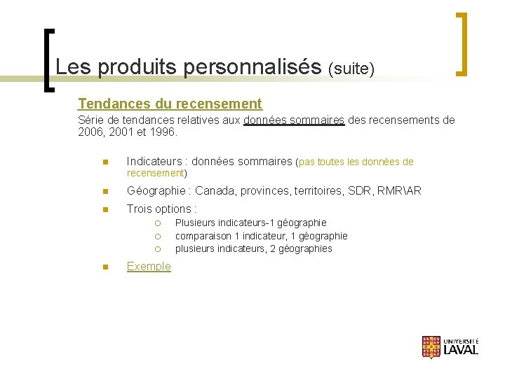 Les produits personnalisés (suite) Tendances du recensement Série de tendances relatives aux données sommaires