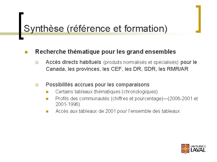 Synthèse (référence et formation) n Recherche thématique pour les grand ensembles ¡ Accès directs