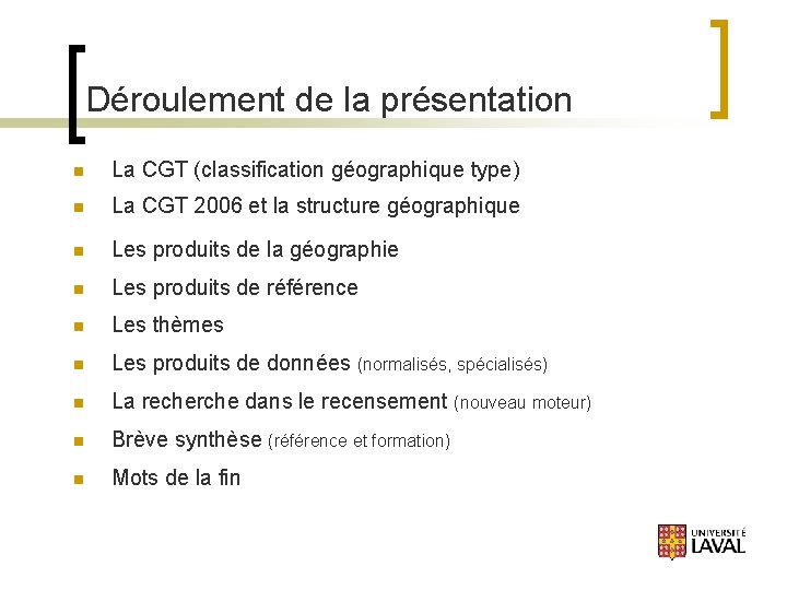 Déroulement de la présentation n La CGT (classification géographique type) n La CGT 2006