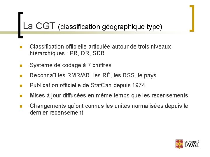 La CGT (classification géographique type) n Classification officielle articulée autour de trois niveaux hiérarchiques