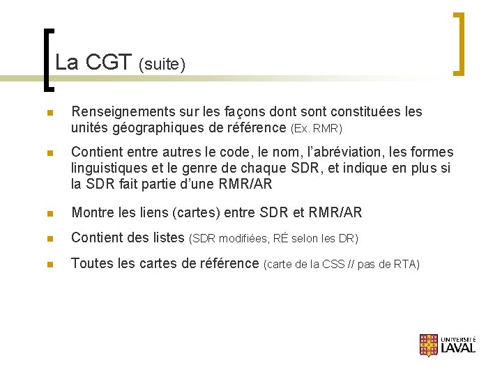 La CGT (suite) n Renseignements sur les façons dont sont constituées les unités géographiques