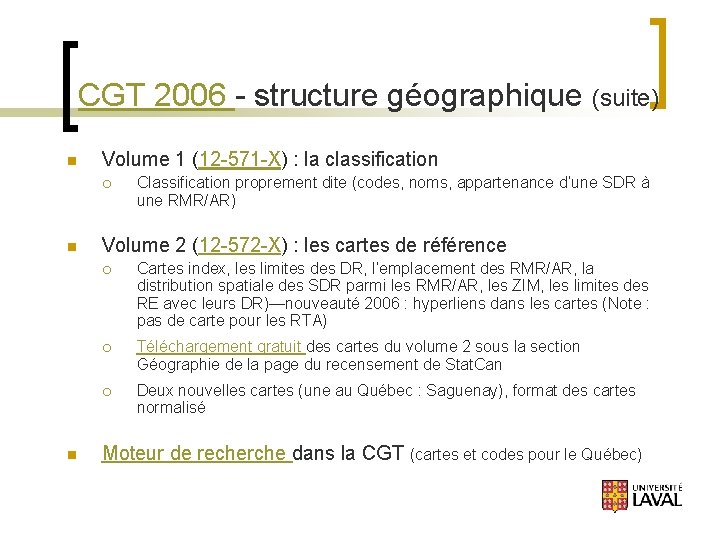 CGT 2006 - structure géographique (suite) n Volume 1 (12 -571 -X) : la