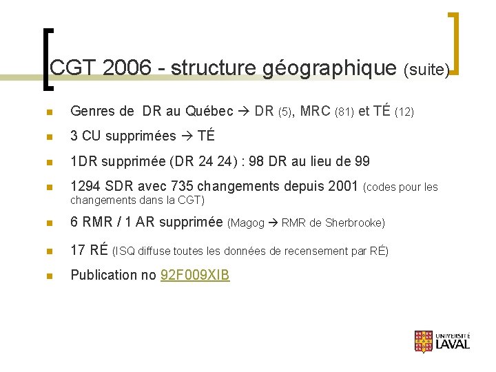 CGT 2006 - structure géographique (suite) n Genres de DR au Québec DR (5),