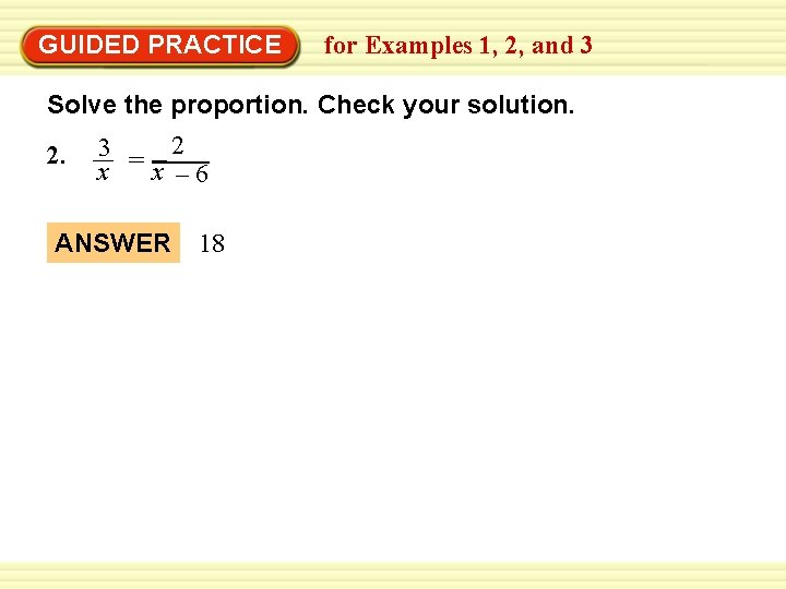 EXAMPLE 2 Exercises Warm-Up GUIDED PRACTICE for Examples 1, 2, and 3 Solve the