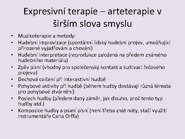 Expresivní terapie – arteterapie v širším slova smyslu • Muzikoterapie a metody: • Hudební