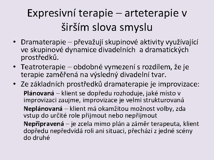 Expresivní terapie – arteterapie v širším slova smyslu • Dramaterapie – převažují skupinové aktivity