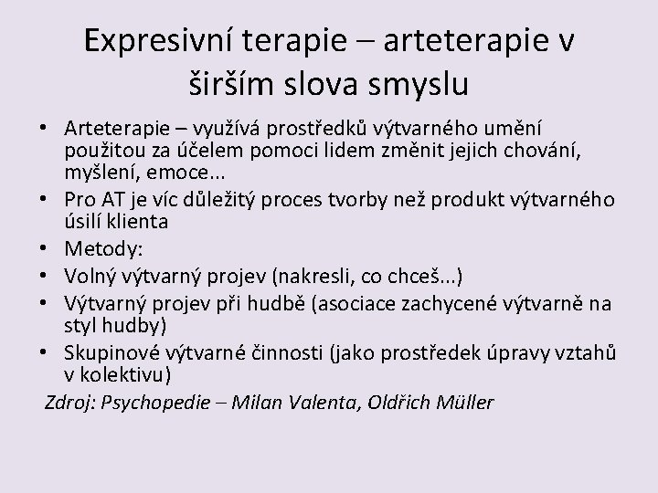 Expresivní terapie – arteterapie v širším slova smyslu • Arteterapie – využívá prostředků výtvarného