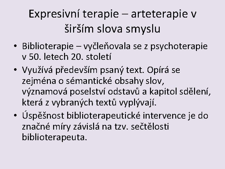 Expresivní terapie – arteterapie v širším slova smyslu • Biblioterapie – vyčleňovala se z