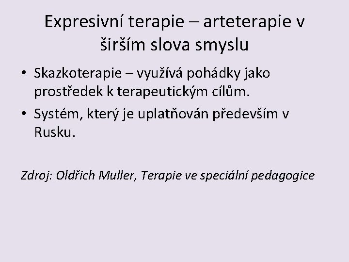 Expresivní terapie – arteterapie v širším slova smyslu • Skazkoterapie – využívá pohádky jako