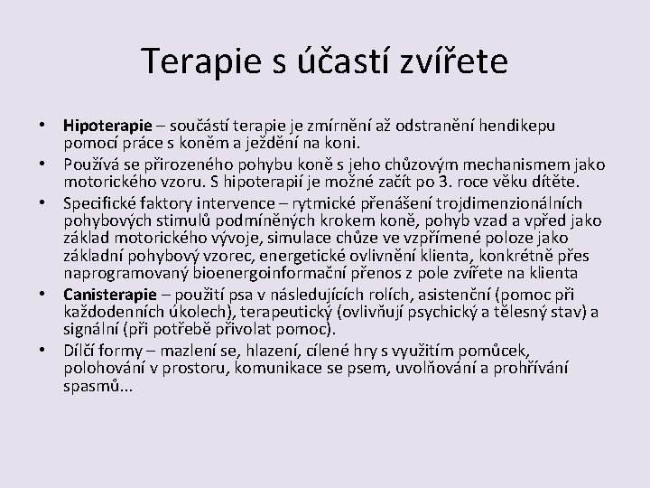 Terapie s účastí zvířete • Hipoterapie – součástí terapie je zmírnění až odstranění hendikepu