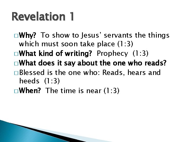 Revelation 1 � Why? To show to Jesus’ servants the things which must soon
