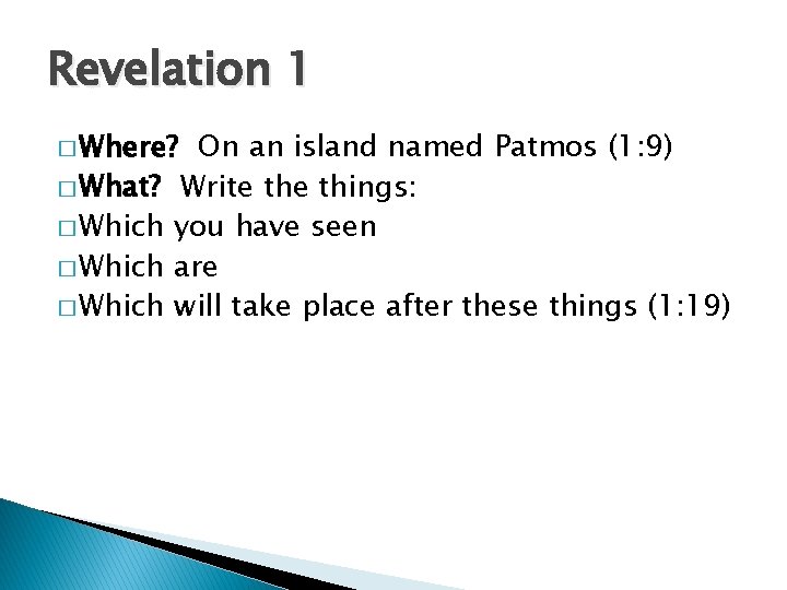 Revelation 1 � Where? � What? � Which On an island named Patmos (1: