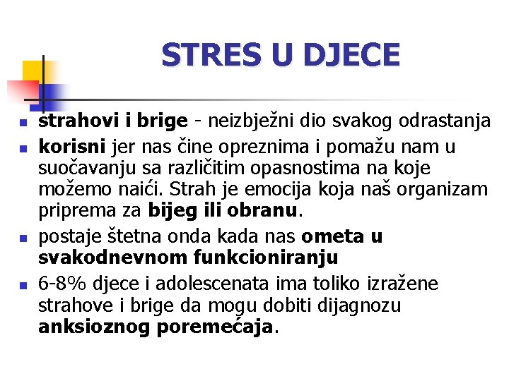 STRES U DJECE n n strahovi i brige - neizbježni dio svakog odrastanja korisni