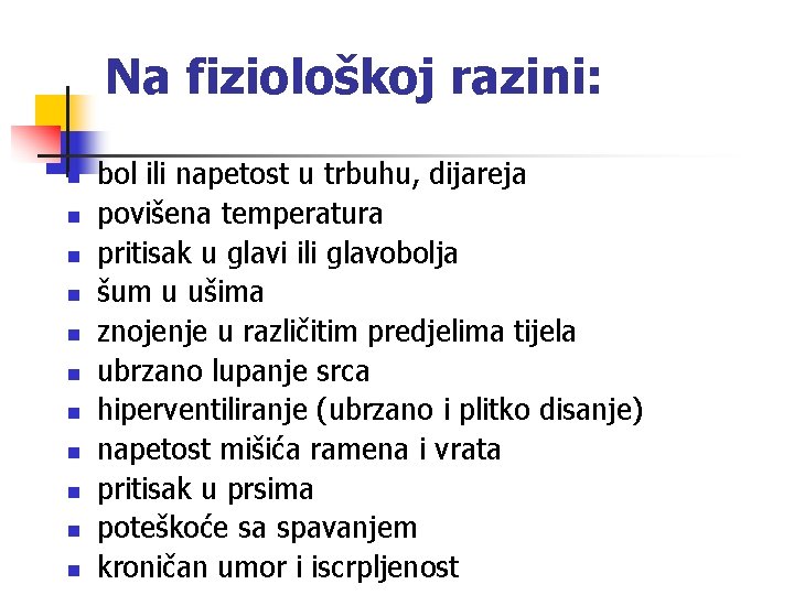 Na fiziološkoj razini: n n n bol ili napetost u trbuhu, dijareja povišena temperatura