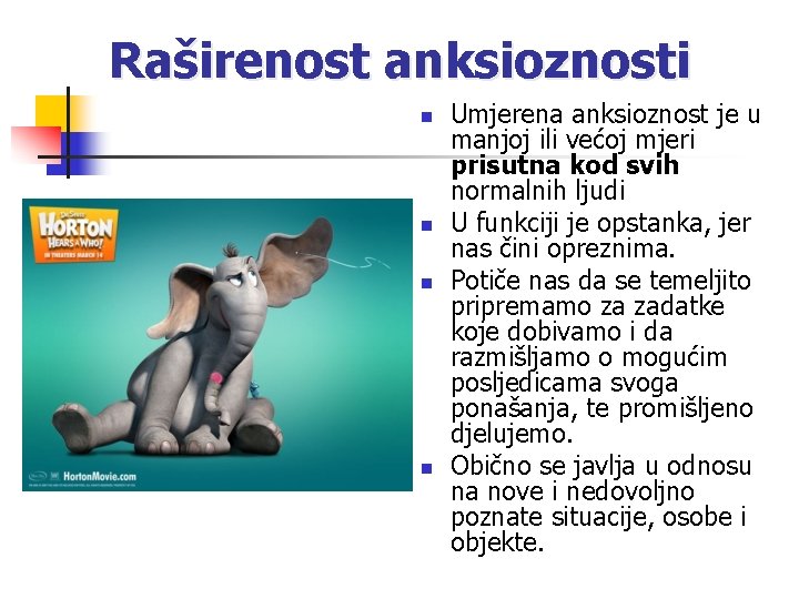 Raširenost anksioznosti n n Umjerena anksioznost je u manjoj ili većoj mjeri prisutna kod