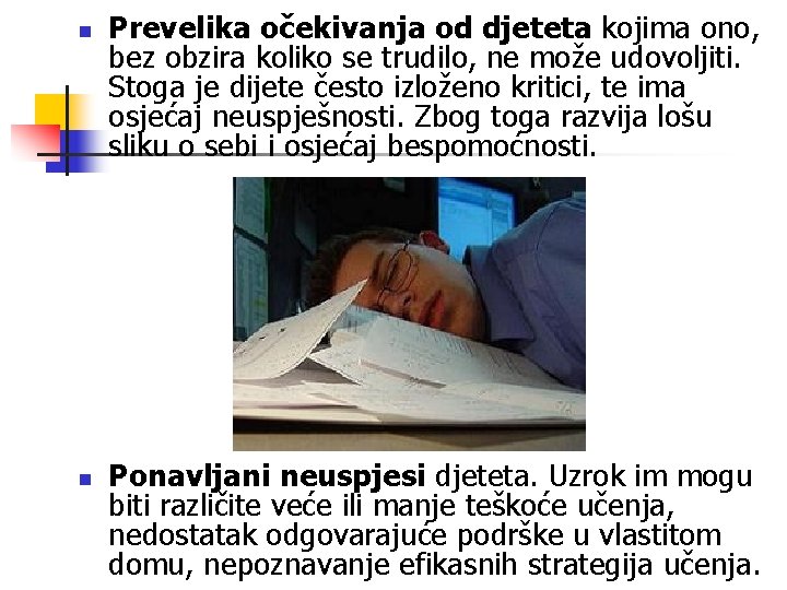 n n Prevelika očekivanja od djeteta kojima ono, bez obzira koliko se trudilo, ne