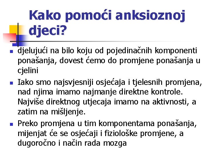 Kako pomoći anksioznoj djeci? n n n djelujući na bilo koju od pojedinačnih komponenti