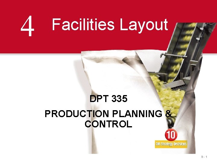 4 Facilities Layout DPT 335 PRODUCTION PLANNING & CONTROL 9 -1 