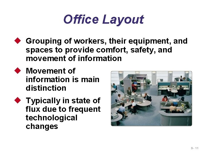 Office Layout u Grouping of workers, their equipment, and spaces to provide comfort, safety,