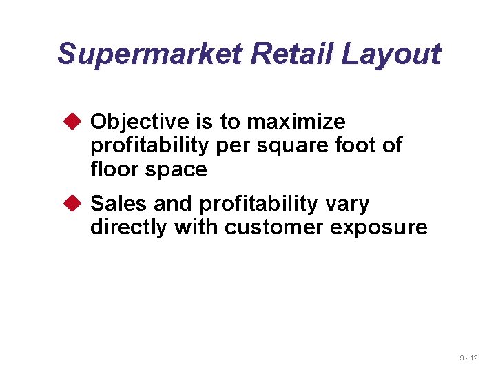 Supermarket Retail Layout u Objective is to maximize profitability per square foot of floor