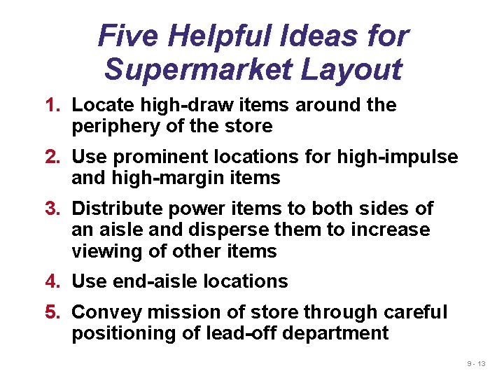 Five Helpful Ideas for Supermarket Layout 1. Locate high-draw items around the periphery of