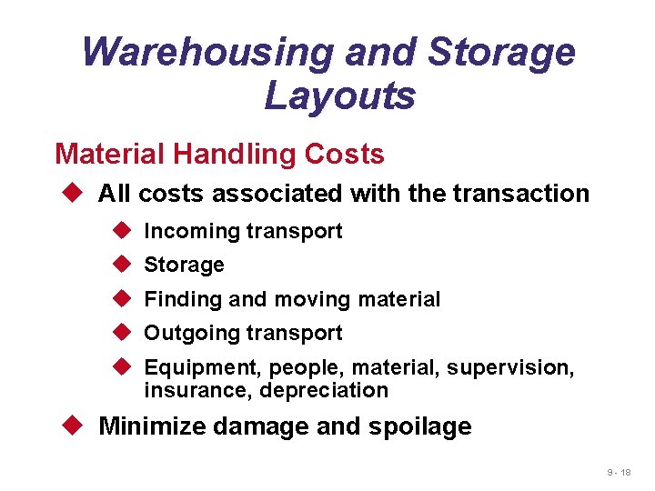 Warehousing and Storage Layouts Material Handling Costs u All costs associated with the transaction
