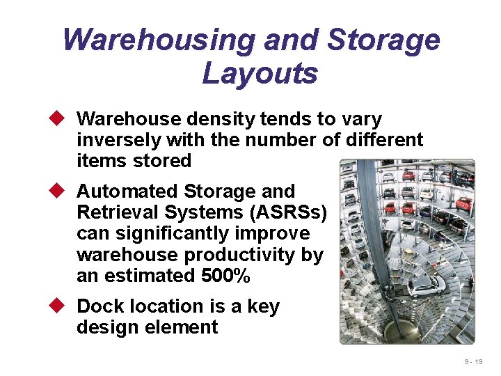 Warehousing and Storage Layouts u Warehouse density tends to vary inversely with the number
