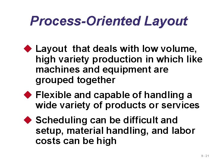 Process-Oriented Layout u Layout that deals with low volume, high variety production in which