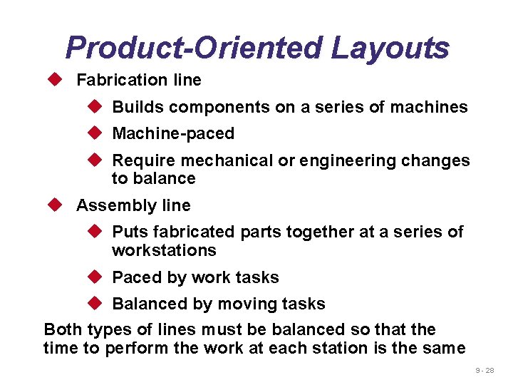 Product-Oriented Layouts u Fabrication line u Builds components on a series of machines u