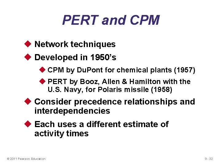 PERT and CPM u Network techniques u Developed in 1950’s u CPM by Du.