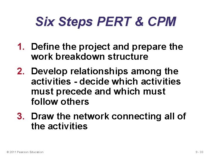 Six Steps PERT & CPM 1. Define the project and prepare the work breakdown