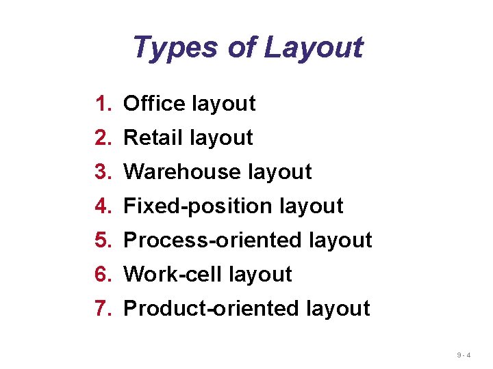 Types of Layout 1. Office layout 2. Retail layout 3. Warehouse layout 4. Fixed-position