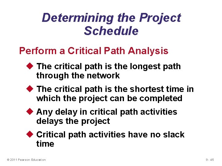 Determining the Project Schedule Perform a Critical Path Analysis u The critical path is