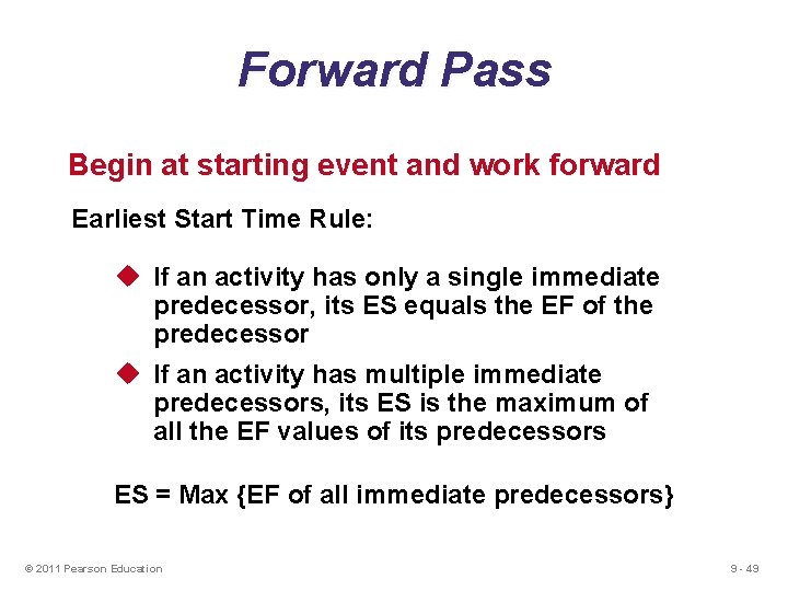 Forward Pass Begin at starting event and work forward Earliest Start Time Rule: u