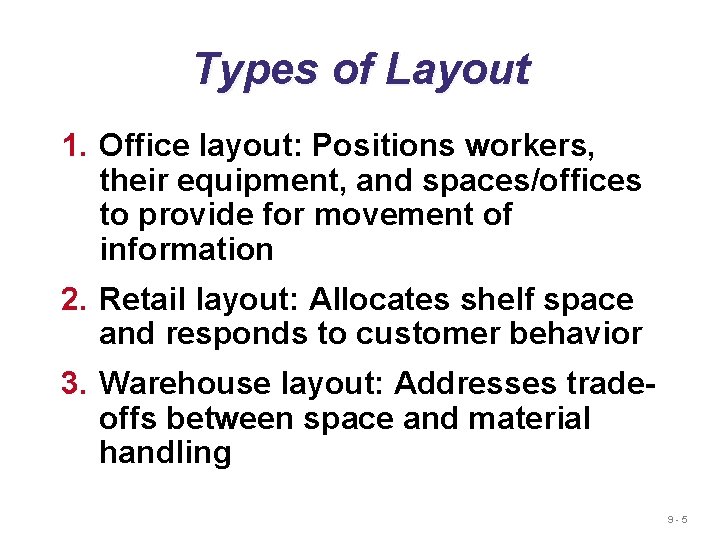 Types of Layout 1. Office layout: Positions workers, their equipment, and spaces/offices to provide