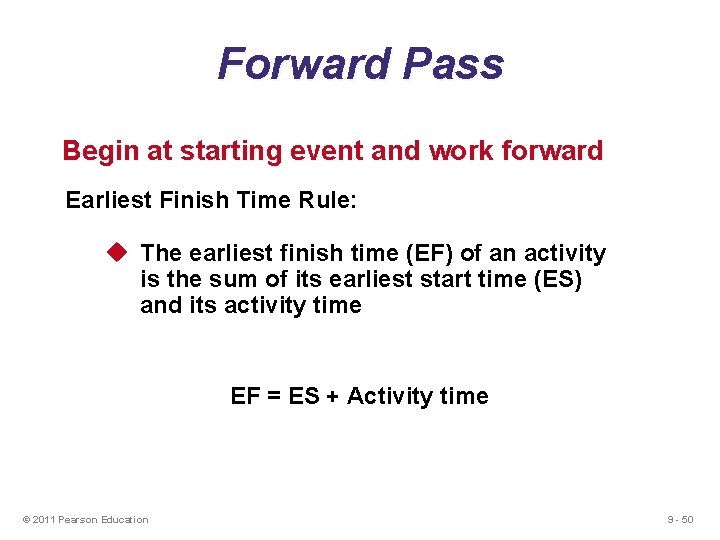 Forward Pass Begin at starting event and work forward Earliest Finish Time Rule: u