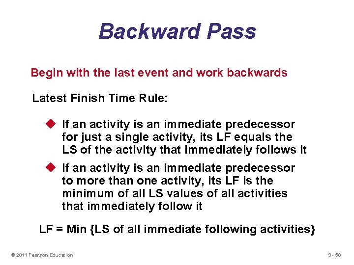 Backward Pass Begin with the last event and work backwards Latest Finish Time Rule: