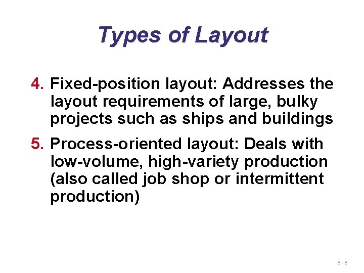 Types of Layout 4. Fixed-position layout: Addresses the layout requirements of large, bulky projects