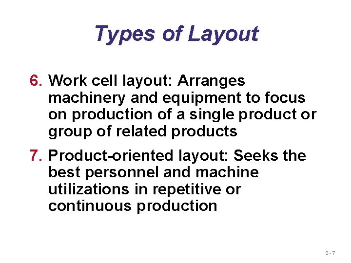 Types of Layout 6. Work cell layout: Arranges machinery and equipment to focus on