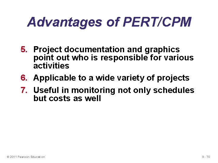 Advantages of PERT/CPM 5. Project documentation and graphics point out who is responsible for