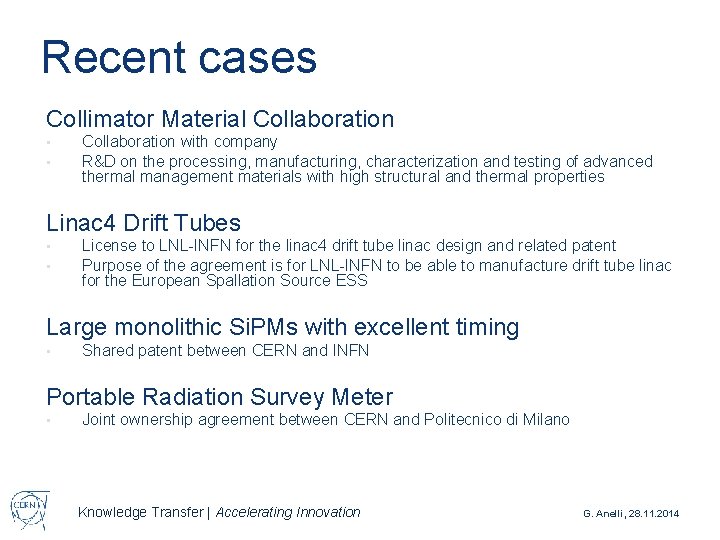 Recent cases Collimator Material Collaboration • • Collaboration with company R&D on the processing,