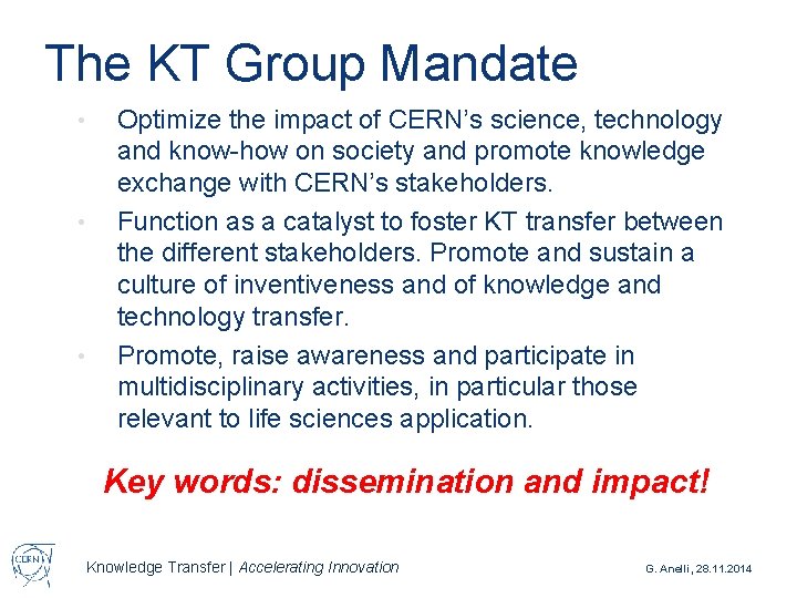 The KT Group Mandate • • • Optimize the impact of CERN’s science, technology