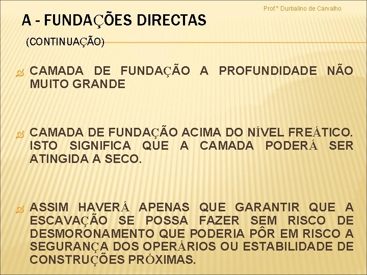 A - FUNDAÇÕES DIRECTAS Prof. º Durbalino de Carvalho (CONTINUAÇÃO) CAMADA DE FUNDAÇÃO A