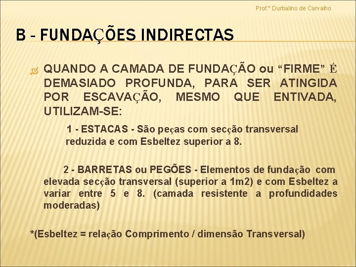 Prof. º Durbalino de Carvalho B - FUNDAÇÕES INDIRECTAS QUANDO A CAMADA DE FUNDAÇÃO