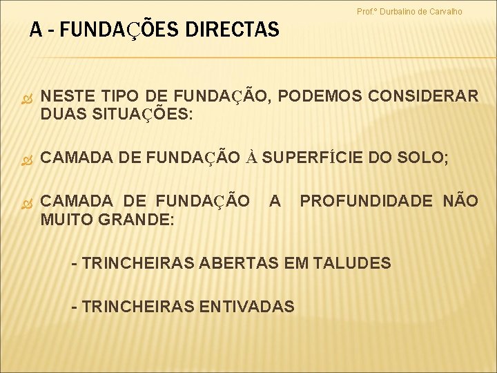 Prof. º Durbalino de Carvalho A - FUNDAÇÕES DIRECTAS NESTE TIPO DE FUNDAÇÃO, PODEMOS