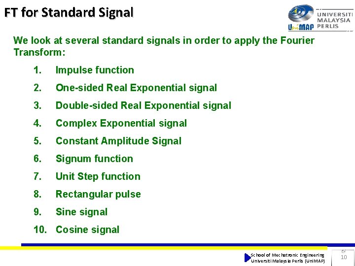 FT for Standard Signal We look at several standard signals in order to apply
