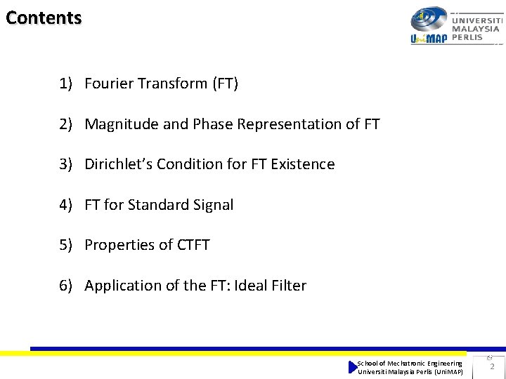 Contents 1) Fourier Transform (FT) 2) Magnitude and Phase Representation of FT 3) Dirichlet’s