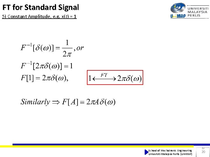 FT for Standard Signal 5) Constant Amplitude, e. g. x(t) = 1 School of