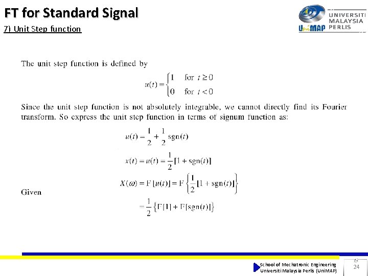 FT for Standard Signal 7) Unit Step function School of Mechatronic Engineering Universiti Malaysia